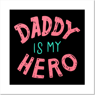 daddy is my hero Posters and Art